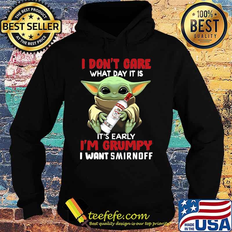 Baby yoda i don't care what day it is i'm grumpy i want smirnoff s Hoodie Baby yoda i don't care what day it is i'm grumpy i want smirnoff s Hoodie
