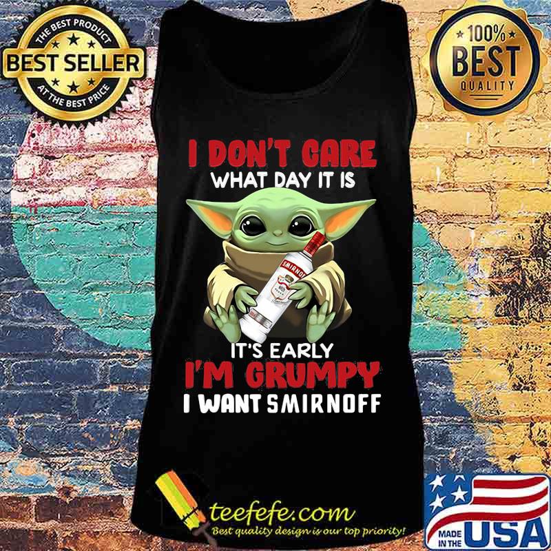 Baby yoda i don't care what day it is i'm grumpy i want smirnoff s Tank top Baby yoda i don't care what day it is i'm grumpy i want smirnoff s Tank top