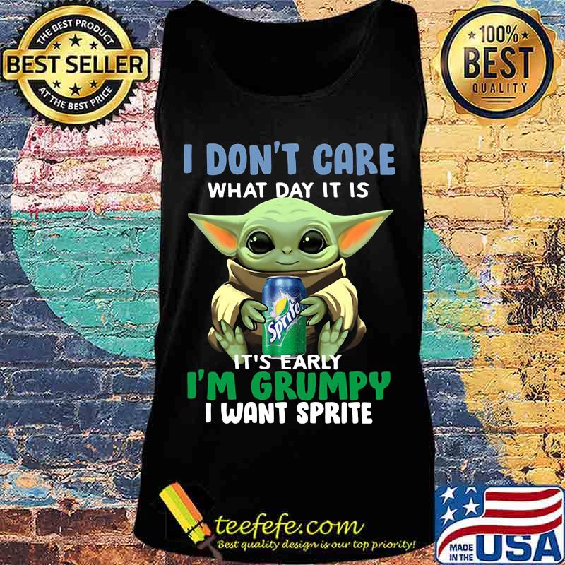 Baby yoda i don't care what day it is i'm grumpy i want sprite s Tank top Baby yoda i don't care what day it is i'm grumpy i want sprite s Tank top
