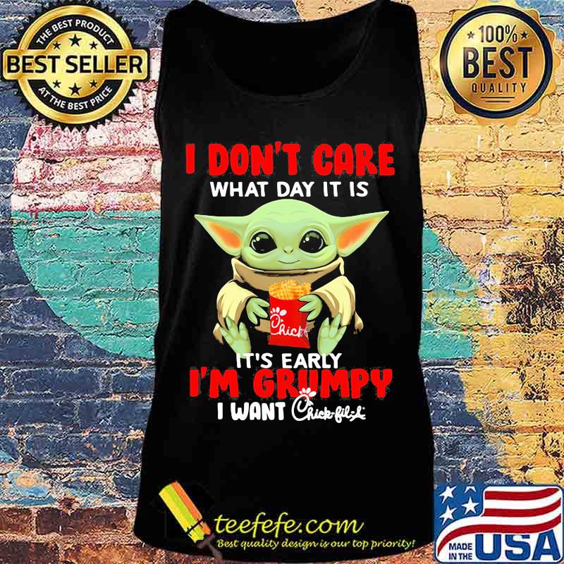 Baby yoda i don't care what day it is it's early i'm grumpy i want chick-fil-a s Tank top Baby yoda i don't care what day it is it's early i'm grumpy i want chick-fil-a s Tank top