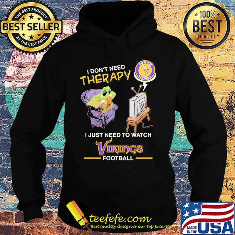Baby yoda i don’t need therapy i just need to watch vikings football s Hoodie Baby yoda i don’t need therapy i just need to watch vikings football s Hoodie