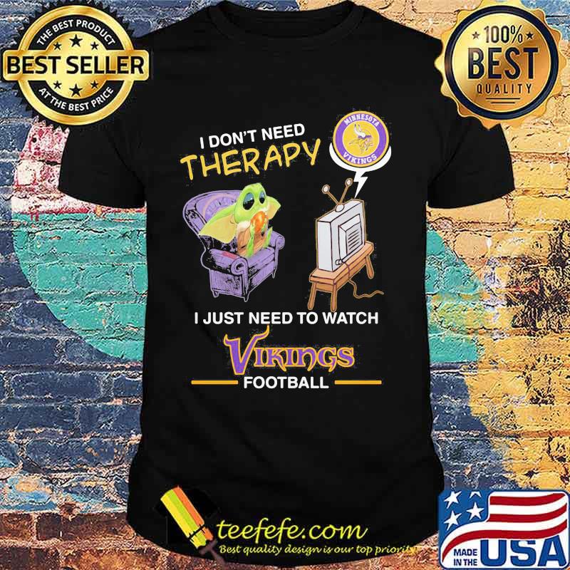 Baby yoda i don’t need therapy i just need to watch vikings football shirt Baby yoda i don’t need therapy i just need to watch vikings football shirt