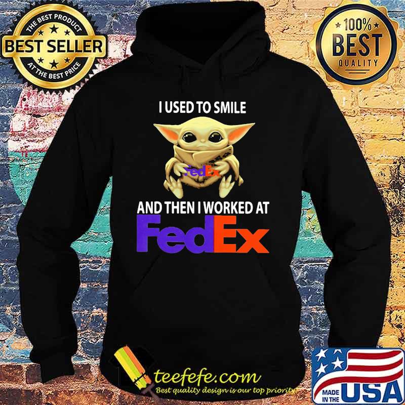 Baby yoda i used to smile and then i worked at fedex s Hoodie Baby yoda i used to smile and then i worked at fedex s Hoodie