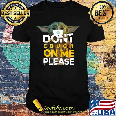 Baby yoda mask don't cough on me please shirt