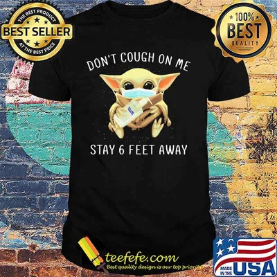 Baby yoda mask don't cough on me stay 6 feet away shirt