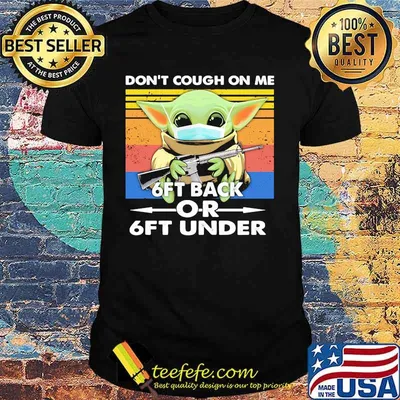 Baby yoda mask hug gun don't cough on me 6ft back or 6ft under vintage retro shirt