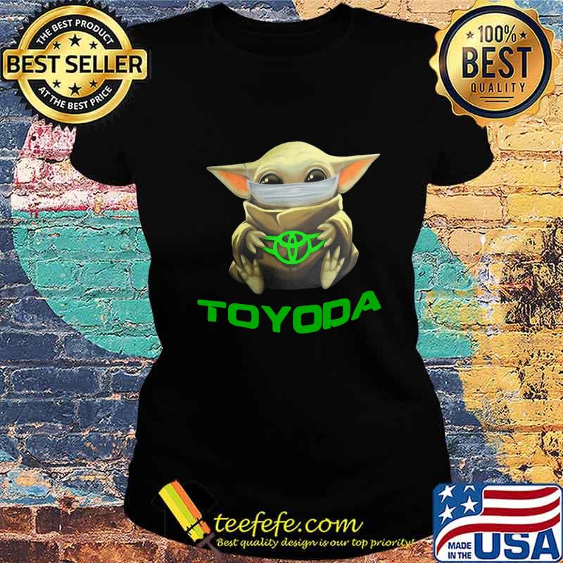 Baby yoda mask hug toyoda logo s Ladies tee Baby yoda mask hug toyoda logo s Ladies tee