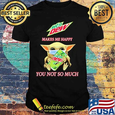 Baby yoda mask mtn dew makes me happy you not so much shirt