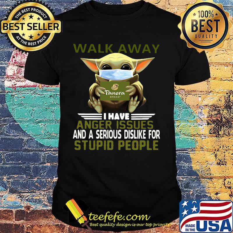 Baby yoda mask walk away i have anger issues and a serious is dislike for stupid people shirt