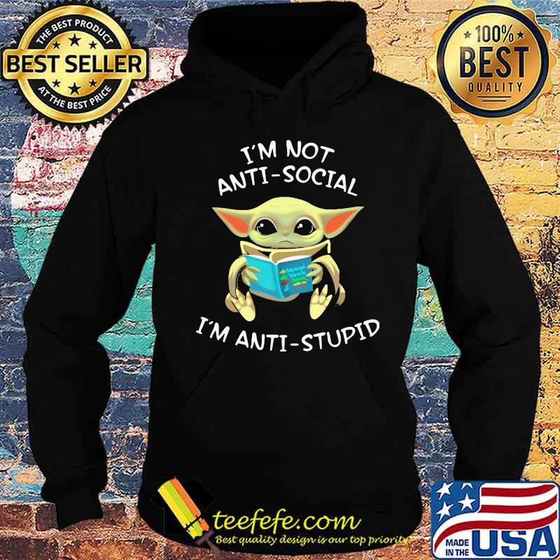 Baby yoda reading book i'm not antisocial i'm anti-stupid s Hoodie Baby yoda reading book i'm not antisocial i'm anti-stupid s Hoodie