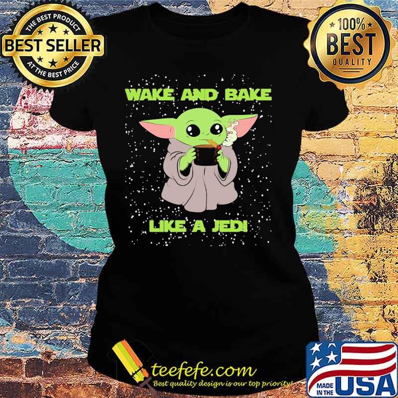 Baby yoda smoking wake and bake like a jedi s Ladies tee Baby yoda smoking wake and bake like a jedi s Ladies tee