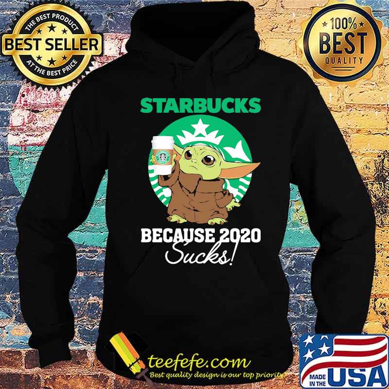 Baby yoda starbucks because 2020 sucks s Hoodie Baby yoda starbucks because 2020 sucks s Hoodie