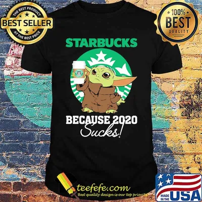 Baby yoda starbucks because 2020 sucks shirt
