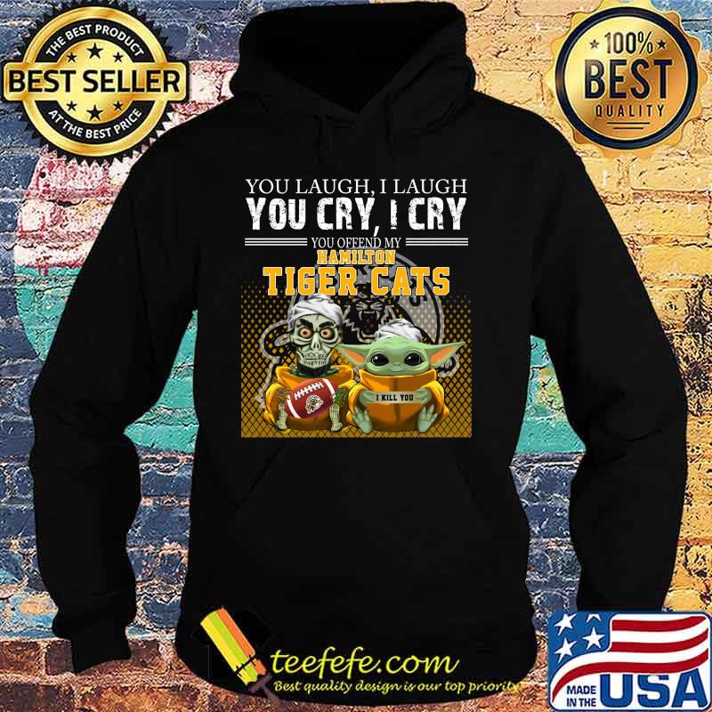 Baby yoda super you laugh i laugh you cary i cry you offended my hamilton tiger cats i kill you s Hoodie Baby yoda super you laugh i laugh you cary i cry you offended my hamilton tiger cats i kill you s Hoodie