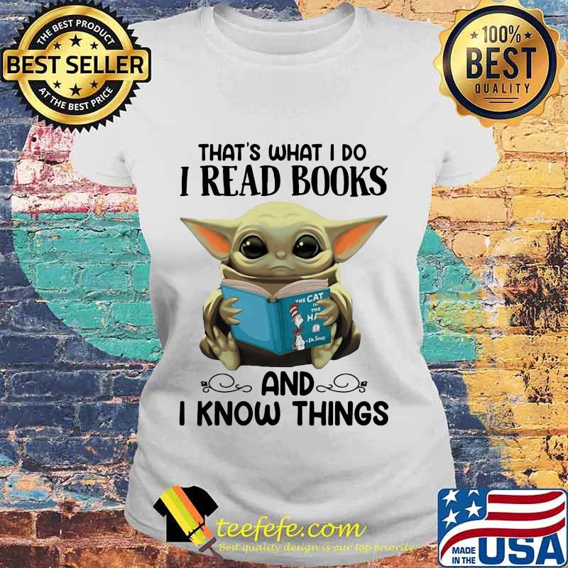 Baby yoda that's what i do i read books and i know things s Laides tee Baby yoda that's what i do i read books and i know things s Laides tee
