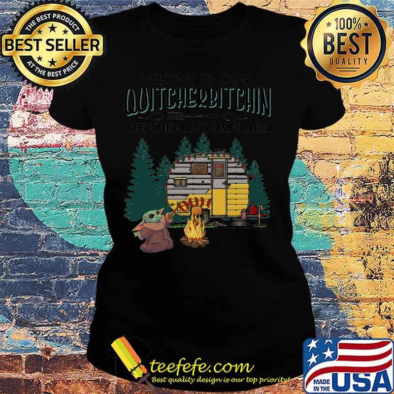 Baby yoda welcome to camp quitcherbitchin a certified happy camper area s Ladies tee Baby yoda welcome to camp quitcherbitchin a certified happy camper area s Ladies tee