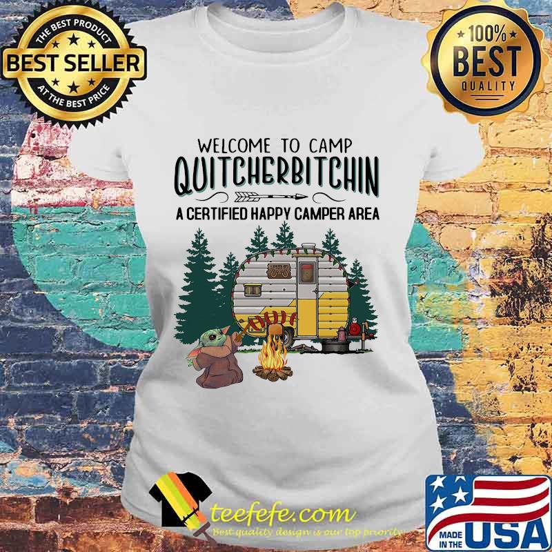 Baby yoda welcome to camp quitcherbitchin a certified happy camper area s Laides tee Baby yoda welcome to camp quitcherbitchin a certified happy camper area s Laides tee