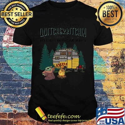 Baby yoda welcome to camp quitcherbitchin a certified happy camper area shirt