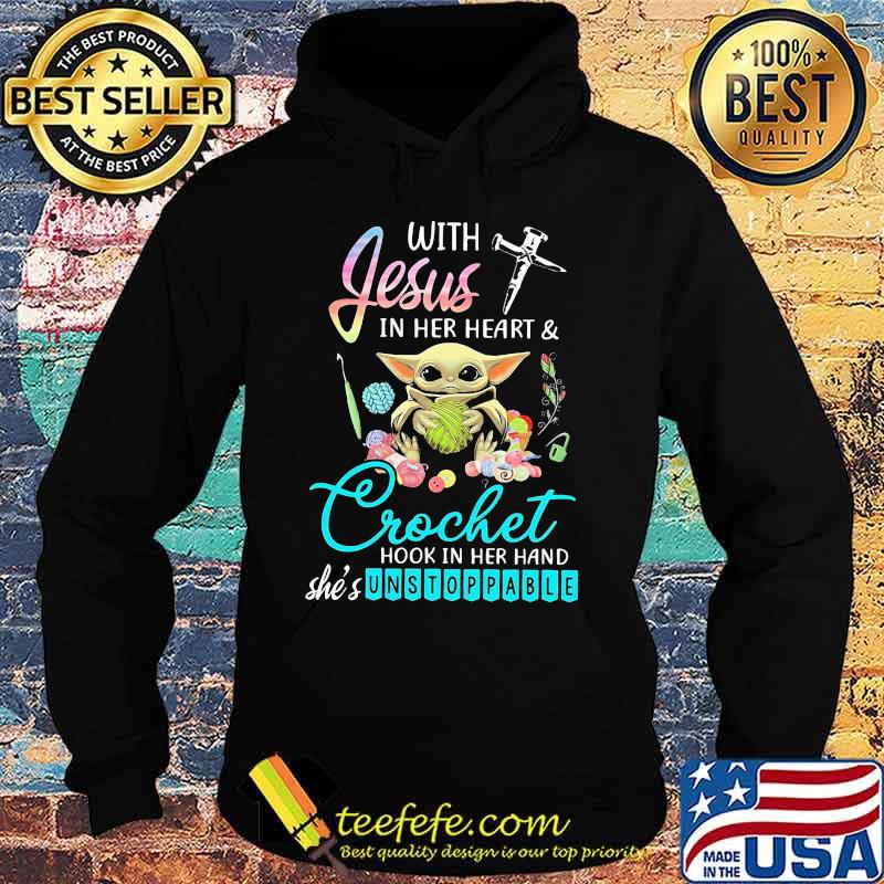 Baby yoda with jesus in her heart & crochet hook in her she's unstoppable s Hoodie Baby yoda with jesus in her heart & crochet hook in her she's unstoppable s Hoodie