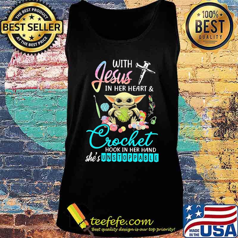 Baby yoda with jesus in her heart & crochet hook in her she's unstoppable s Tank top Baby yoda with jesus in her heart & crochet hook in her she's unstoppable s Tank top