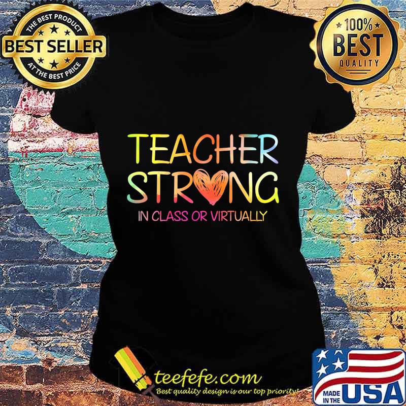 Back to school 2020 teacher strong in class or virtually heart s Ladies tee Back to school 2020 teacher strong in class or virtually heart s Ladies tee