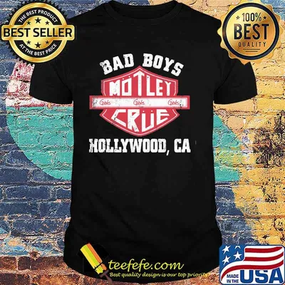 Bad boys motley crue girls hollywood ca shirt