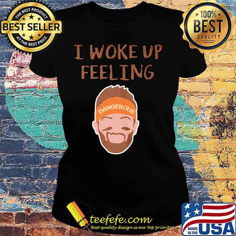 Baker mayfield i work up feeling dangerous s Ladies tee Baker mayfield i work up feeling dangerous s Ladies tee