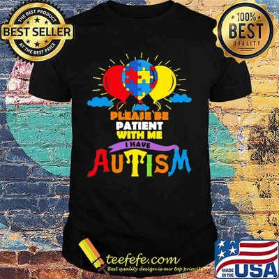 Balloons Please be patient with me i have autism shirt