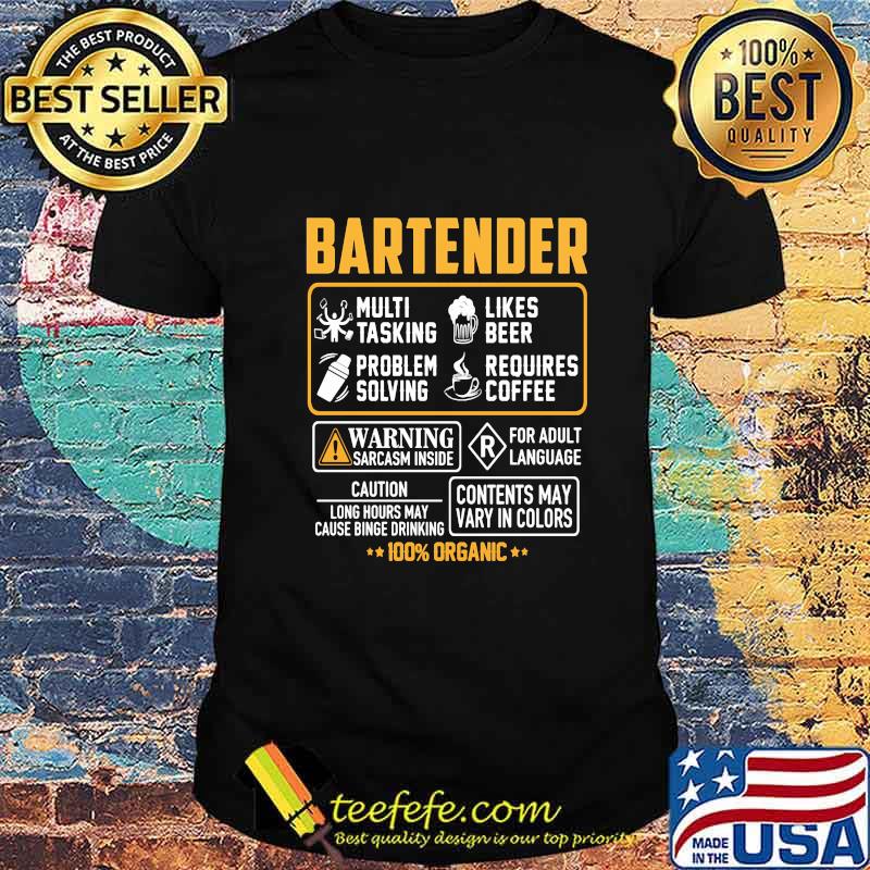 Bartender multi tasking likes beer problem solving requires coffee warning sarcasm inside for adult language 100% organic shirt Bartender multi tasking likes beer problem solving requires coffee warning sarcasm inside for adult language 100% organic shirt