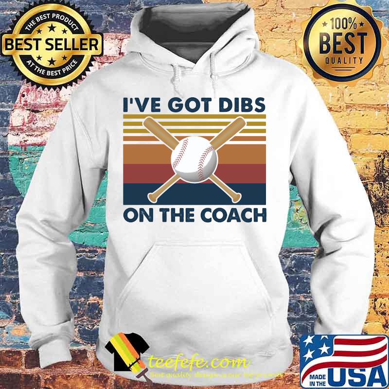 Baseball I've got dibs on the coach Vintage retro s Hoodie Baseball I've got dibs on the coach Vintage retro s Hoodie