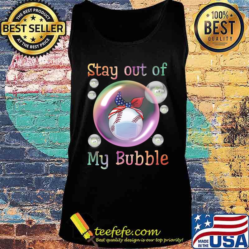 Baseball mask stay out of my bubble covid-19 s Tank top Baseball mask stay out of my bubble covid-19 s Tank top