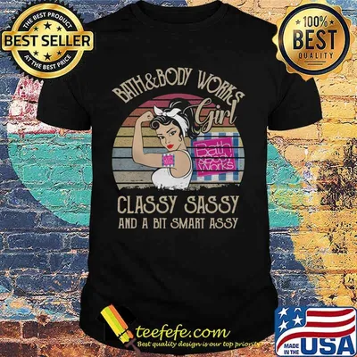 Bath and body works girl classy sassy and a bit smart assy vintage retro shirt