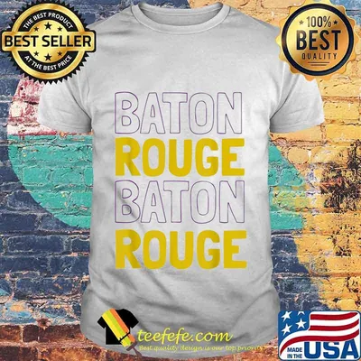 Baton Rouge Baton Rouge shirt