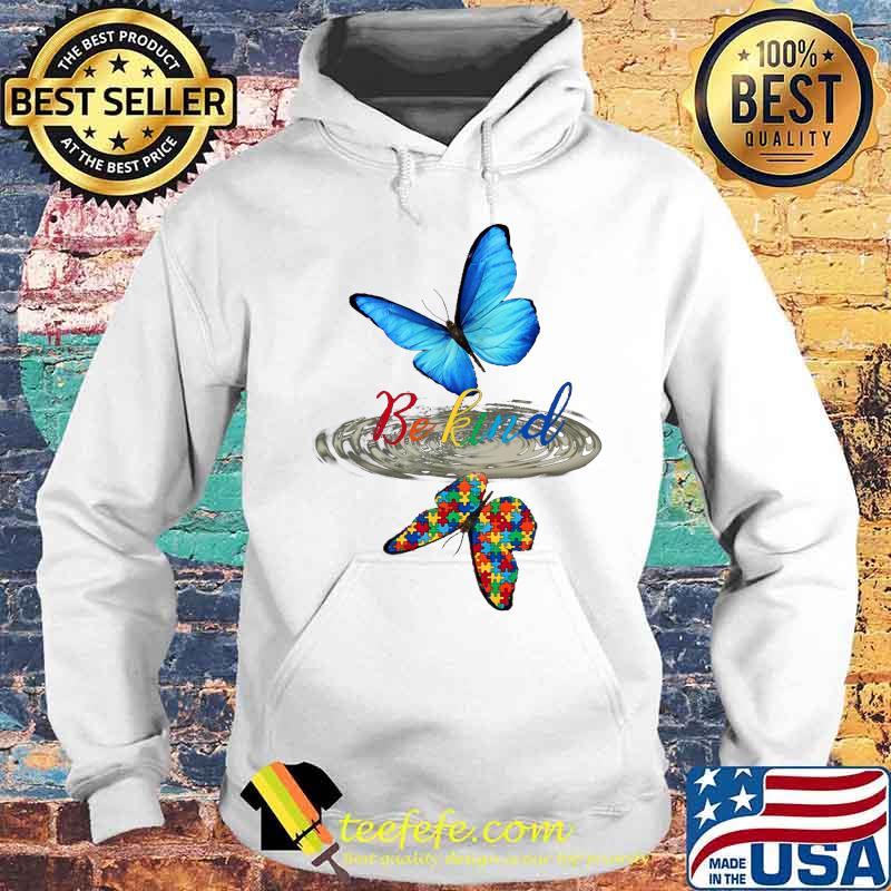 Be kind butterfly water reflection autism s Hoodie Be kind butterfly water reflection autism s Hoodie