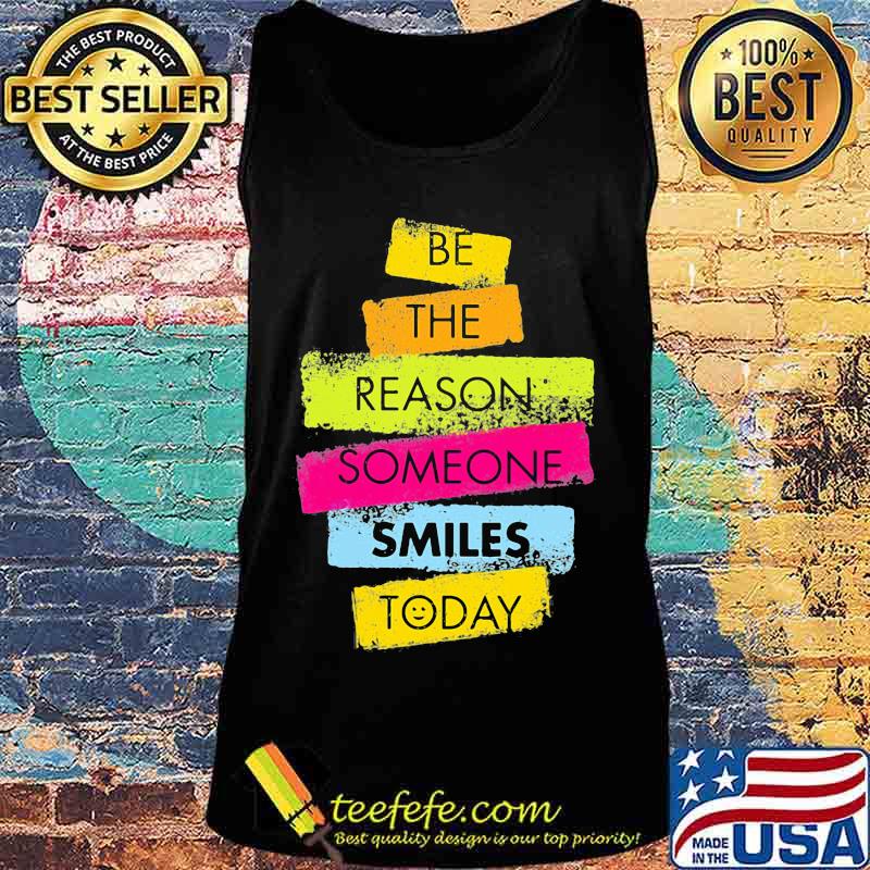 Be the reason someone smiles today 2020 s Tank top Be the reason someone smiles today 2020 s Tank top