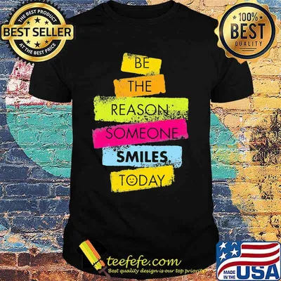 Be the reason someone smiles today 2020 shirt