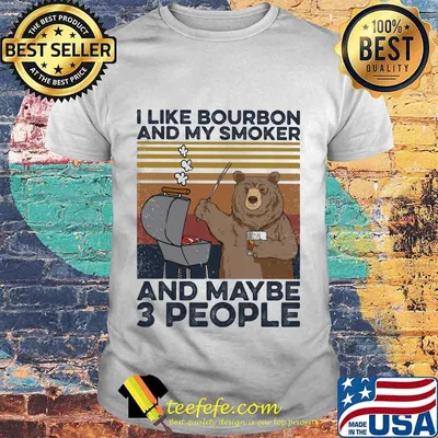 Bear BBQ I like bourbon and my smoker and maybe 3 people Vintage retro shirt
