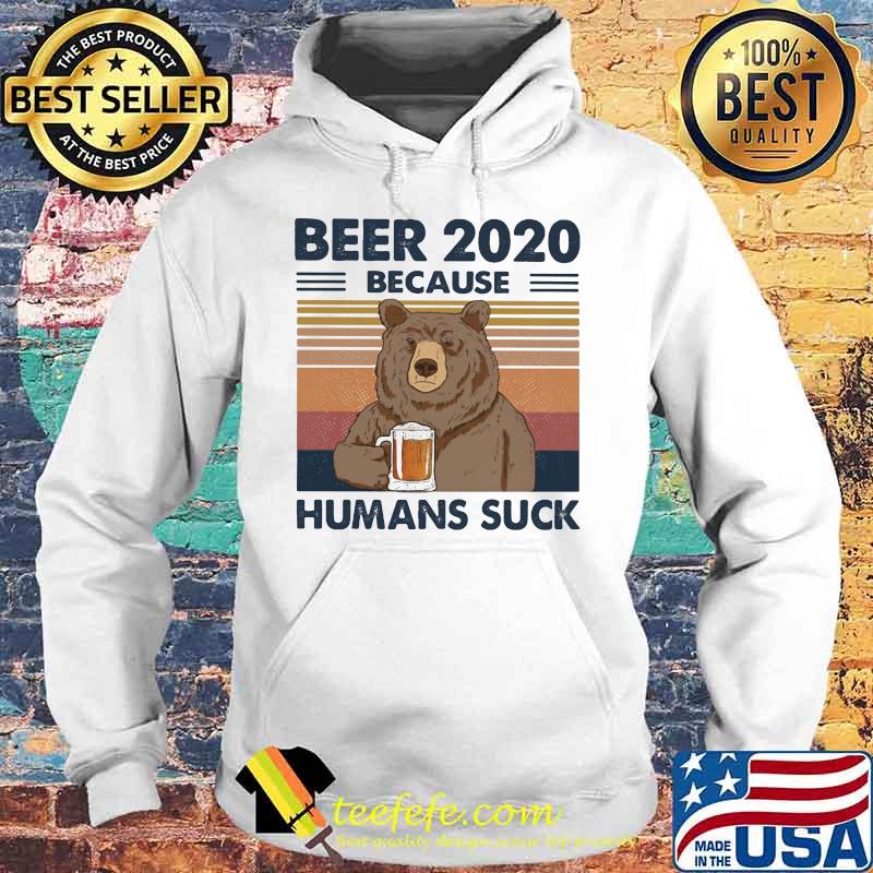 Bear Beer 2020 because humans suck vintage retro s Hoodie Bear Beer 2020 because humans suck vintage retro s Hoodie