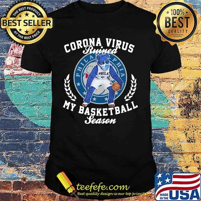 Bear corona virus ruined my basketball season philadelphia 76ers shirt