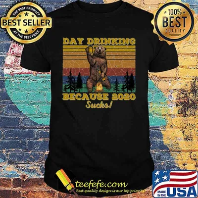Bear Day drinking because 2020 sucks vintage retro shirt