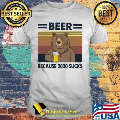 Bear drink beer because 2020 sucks vintage retro shirt