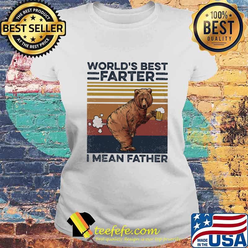 Bear drink beer world's best farter i mean father vintage retro s Laides tee Bear drink beer world's best farter i mean father vintage retro s Laides tee