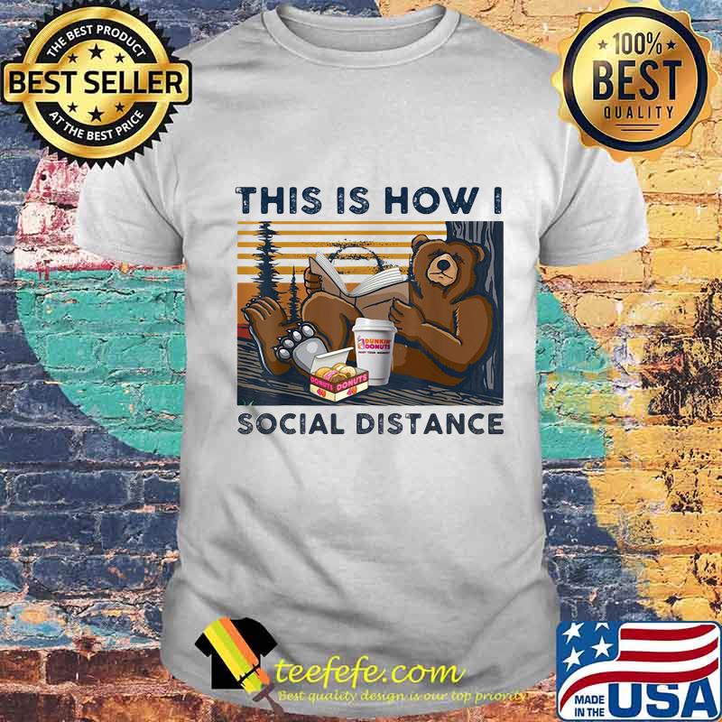 Bear dunkin donuts this is how i social distance vintage retro shirt