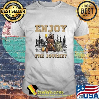 Bear enjoy the journey shirt