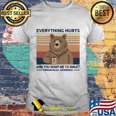 Bear everything hurts and you want me to smile fibromyalgia awareness vintage retro shirt