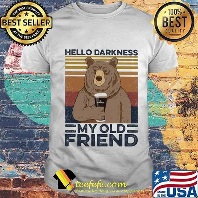Bear hello darkness my old friend vintage retro shirt