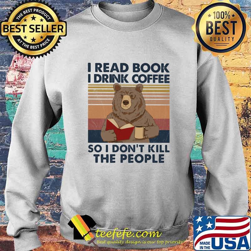 Bear i read books i drink coffee so i don't kill the people vintage retro s Sweater Bear i read books i drink coffee so i don't kill the people vintage retro s Sweater