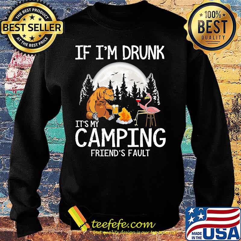 Bear if i'm drunk it's my camping friends fault moon s Sweater Bear if i'm drunk it's my camping friends fault moon s Sweater