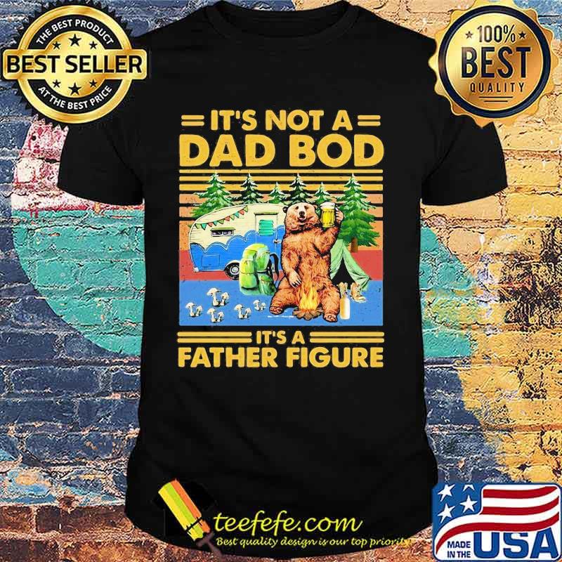 Bear it's not a dad bod it's a father figure vintage retro father's day shirt
