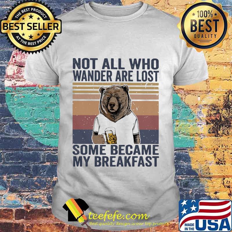Bear not all who wander are lost some became my breakfast vintage retro shirt